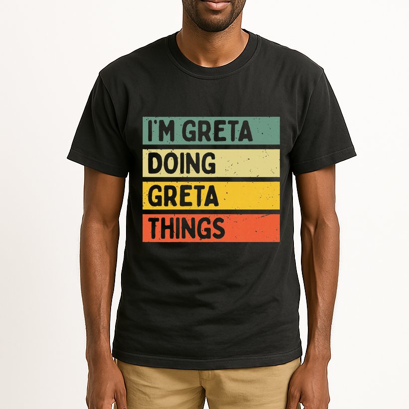 IM Greta Doing Greta Things Funny Personalized Quote Tall T-Shirt