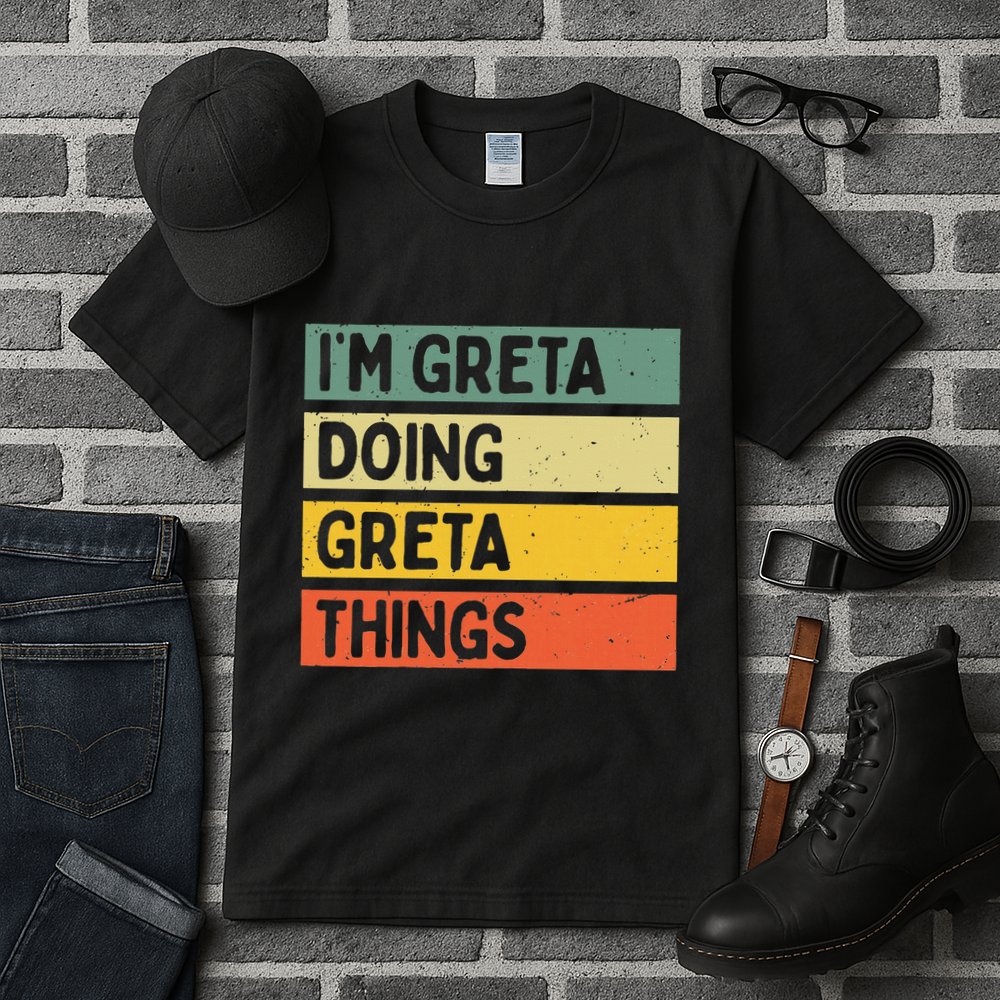 IM Greta Doing Greta Things Funny Personalized Quote Tall T-Shirt