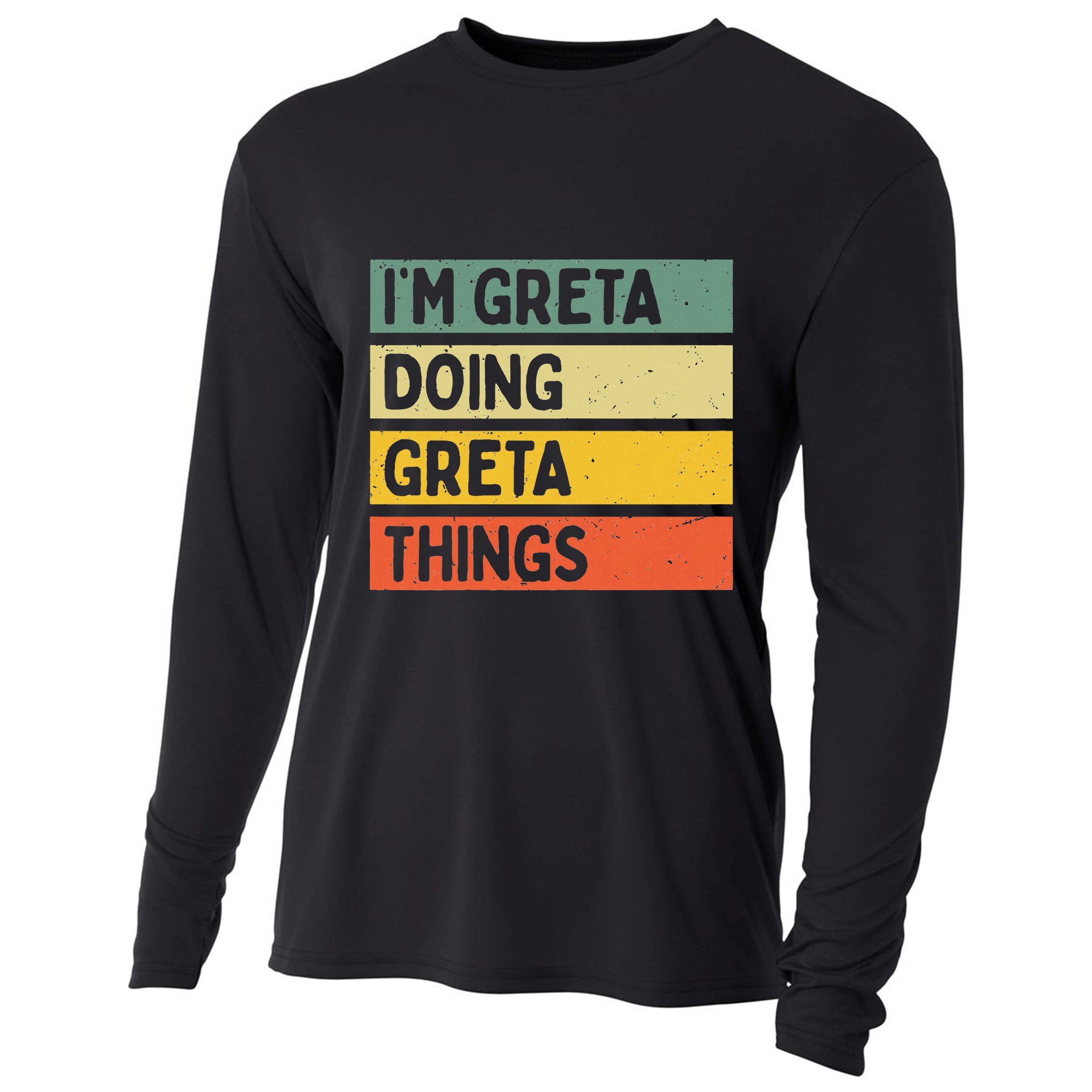 IM Greta Doing Greta Things Funny Personalized Quote Cooling Performance Long Sleeve Crew