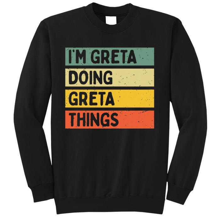 IM Greta Doing Greta Things Funny Personalized Quote Tall Sweatshirt