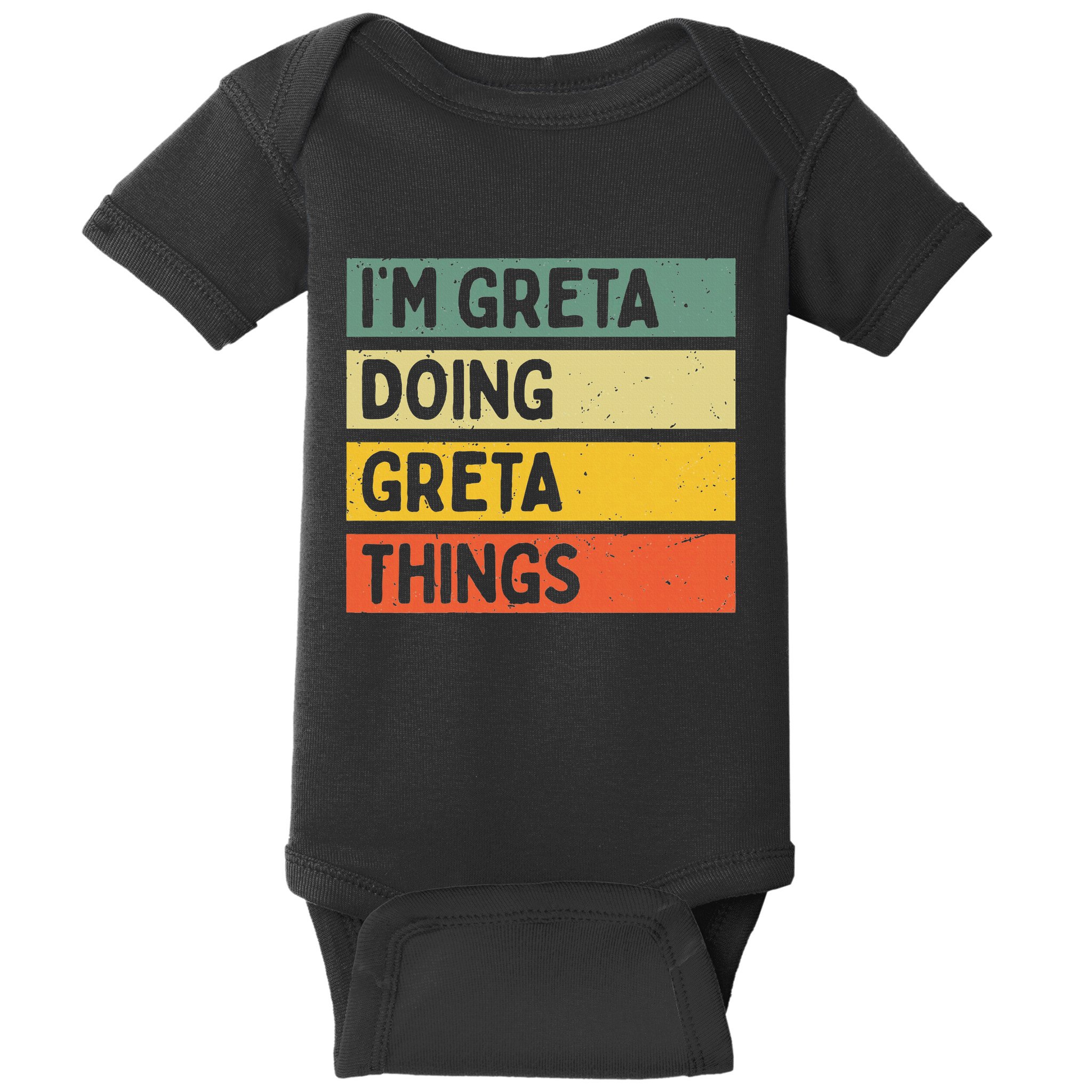 IM Greta Doing Greta Things Funny Personalized Quote Baby Bodysuit