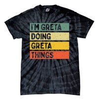 IM Greta Doing Greta Things Funny Personalized Quote Tie-Dye T-Shirt