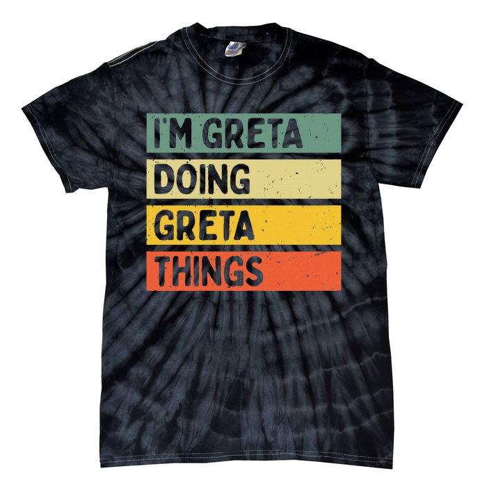 IM Greta Doing Greta Things Funny Personalized Quote Tie-Dye T-Shirt