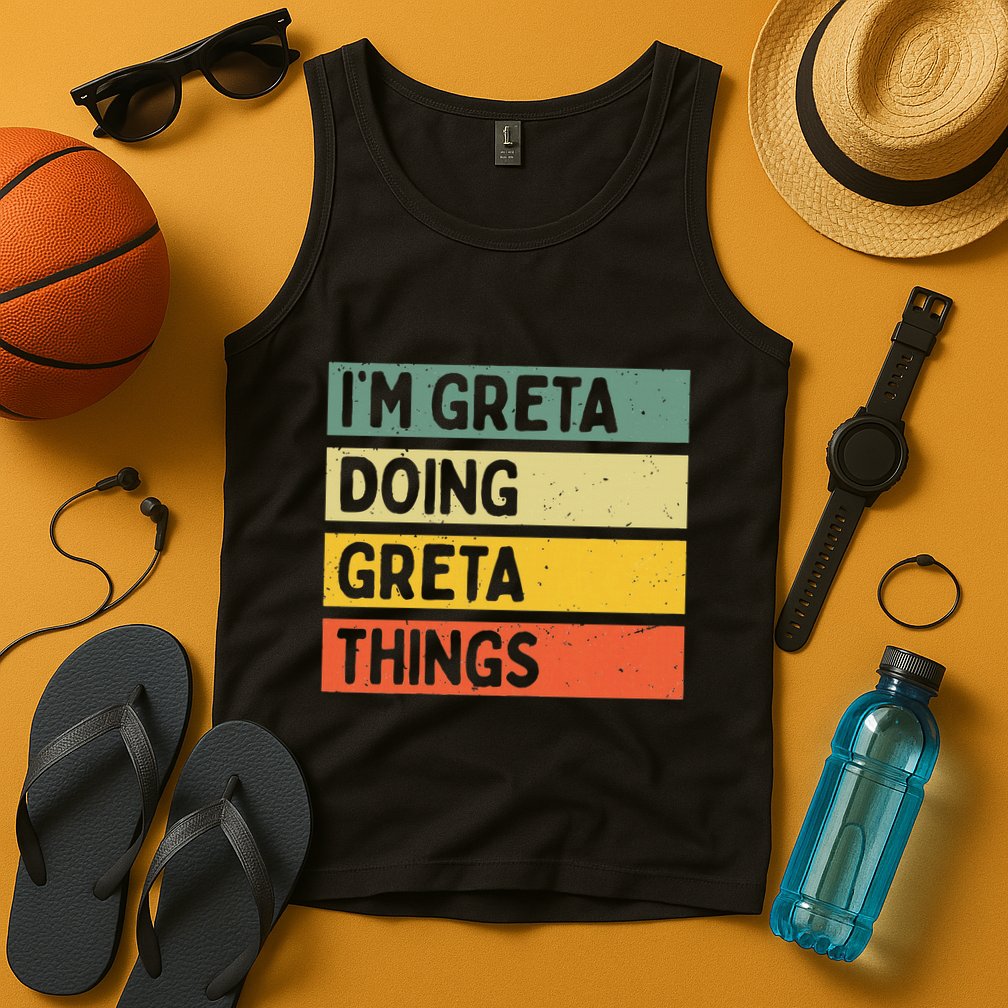 IM Greta Doing Greta Things Funny Personalized Quote Tank Top