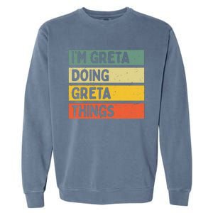 IM Greta Doing Greta Things Funny Personalized Quote Garment-Dyed Sweatshirt