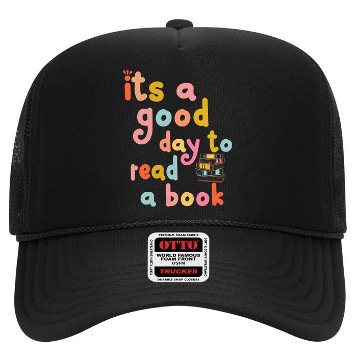 Its Good Day To Read Book Funny Library Book Reading Lovers High Crown Mesh Back Trucker Hat