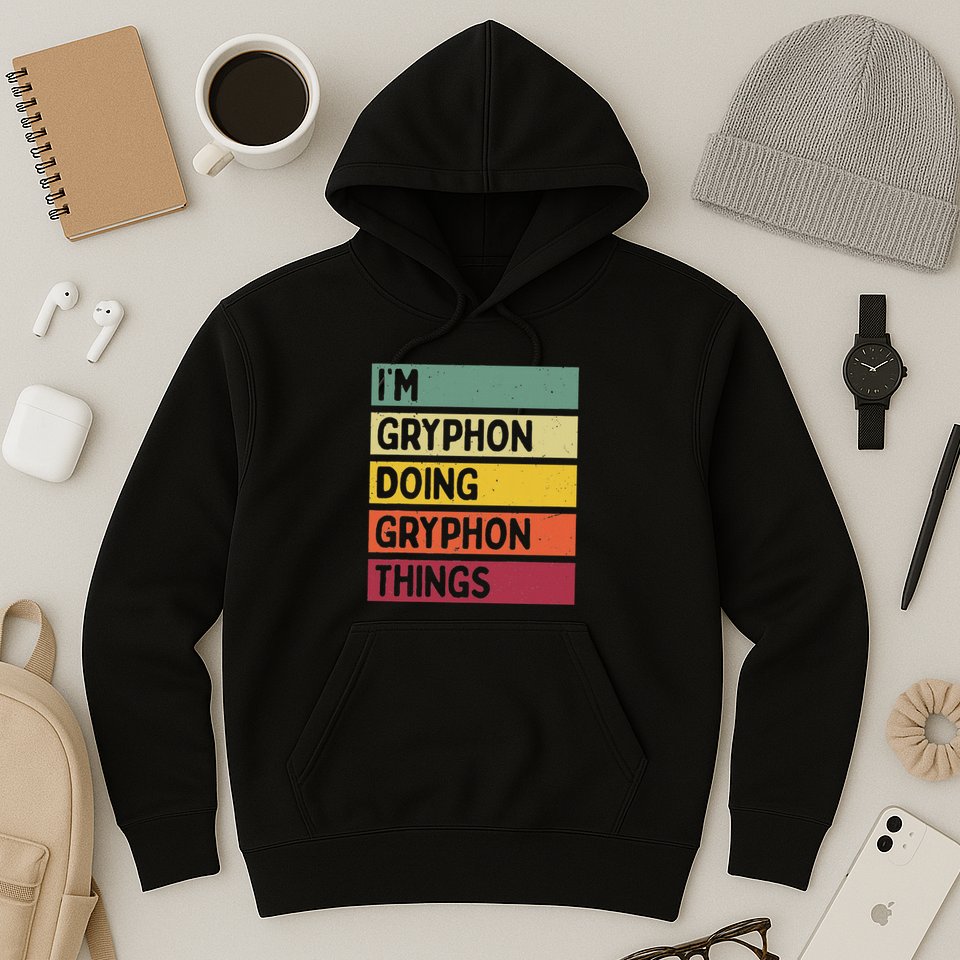 IM Gryphon Doing Gryphon Things Funny Personalized Quote Hoodie