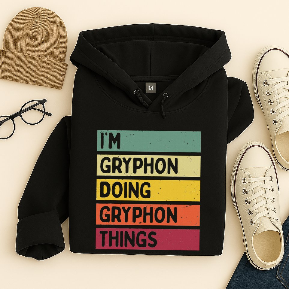 IM Gryphon Doing Gryphon Things Funny Personalized Quote Hoodie