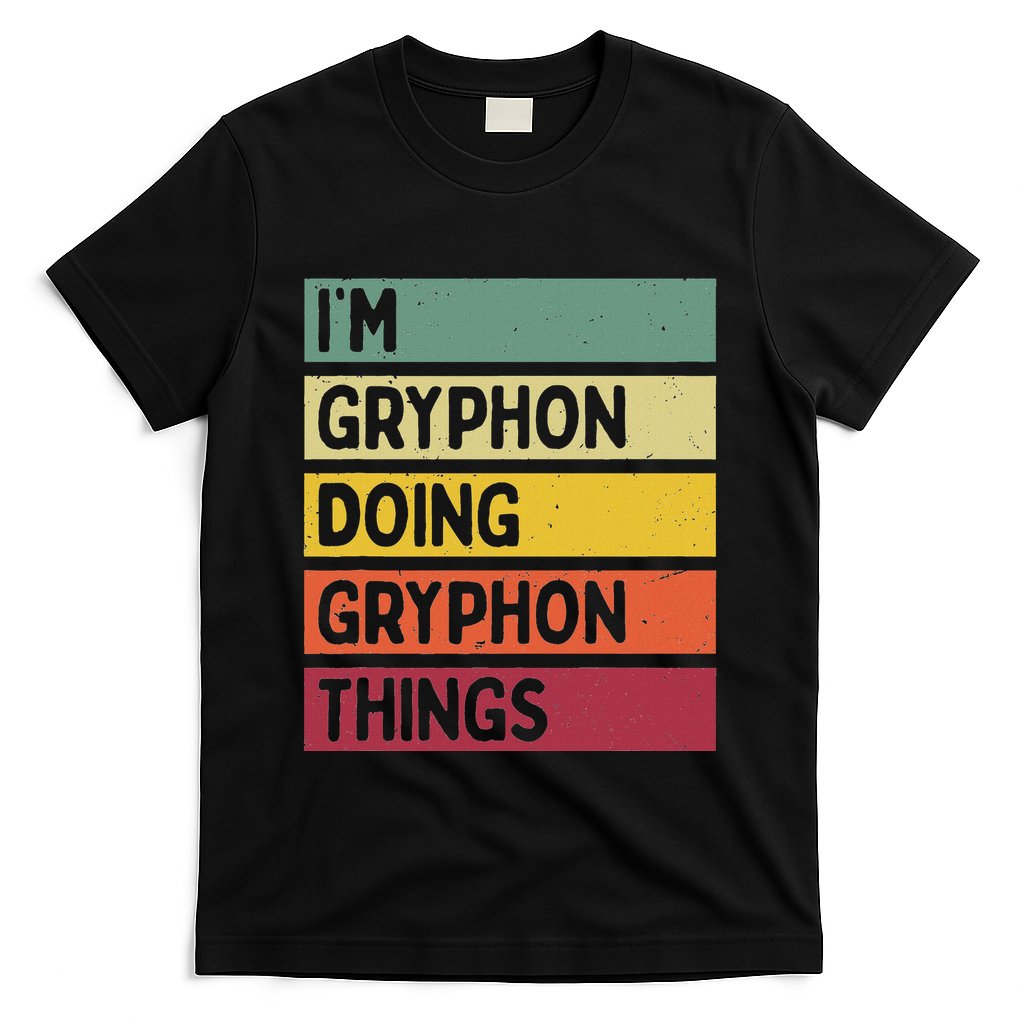IM Gryphon Doing Gryphon Things Funny Personalized Quote T-Shirt