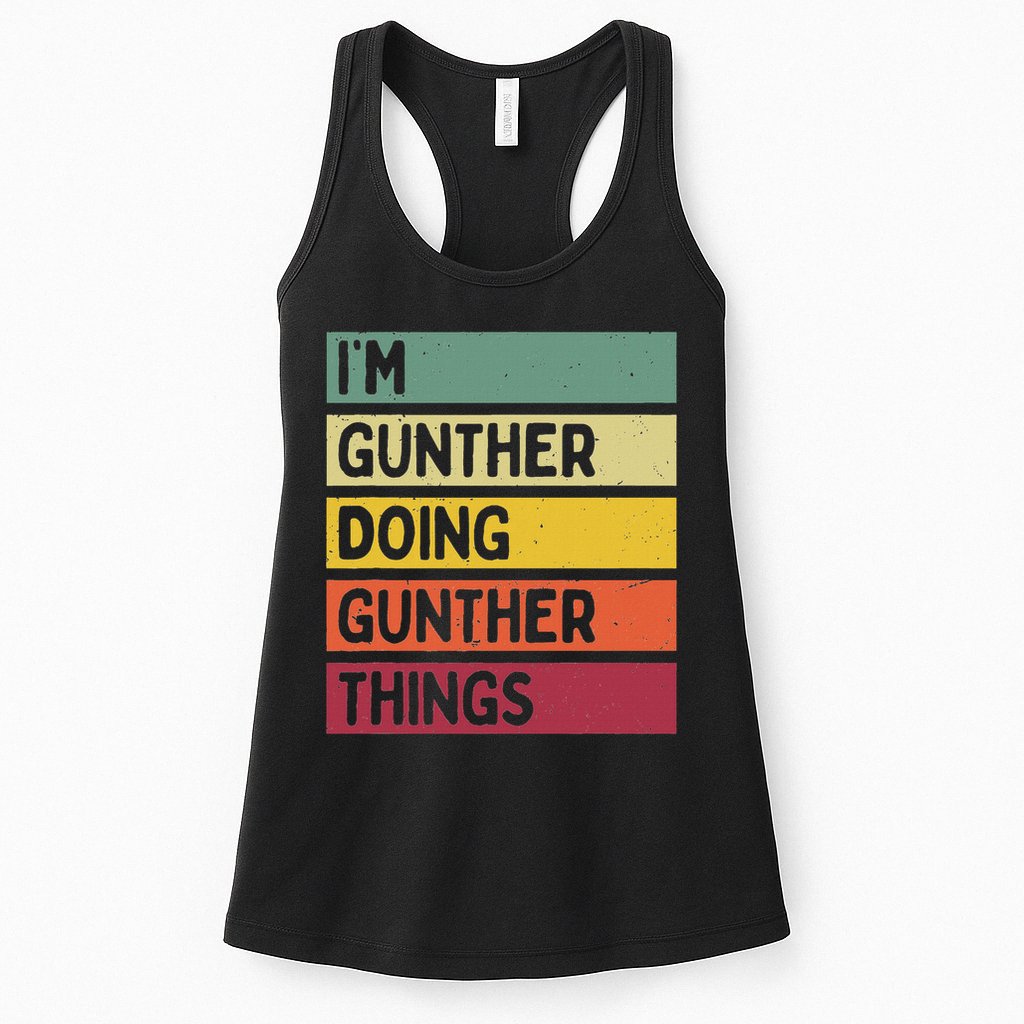 I'm Gunther Doing Gunther Things Funny Personalized Quote Womens Tank Top