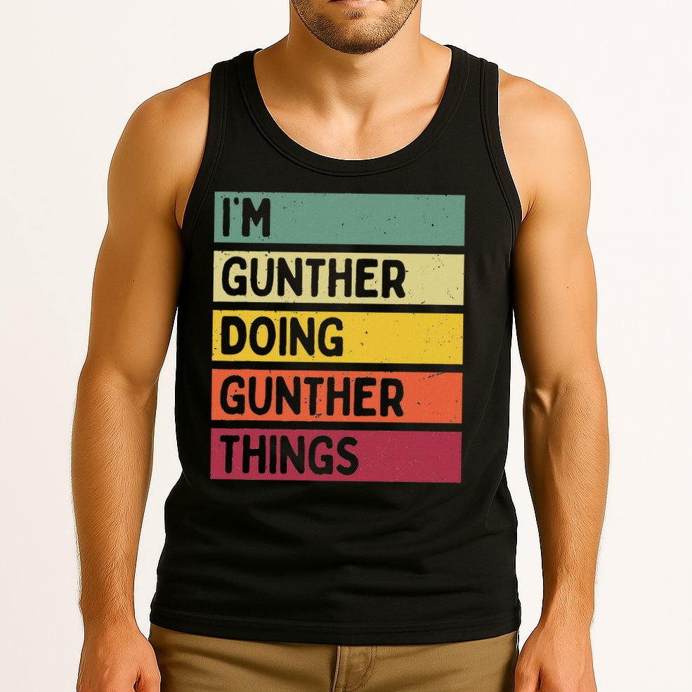 I'm Gunther Doing Gunther Things Funny Personalized Quote Tank Top