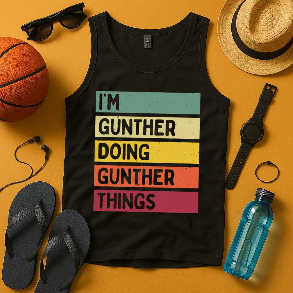 I'm Gunther Doing Gunther Things Funny Personalized Quote Tank Top