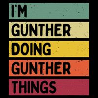 I'm Gunther Doing Gunther Things Funny Personalized Quote Toddler T-Shirt