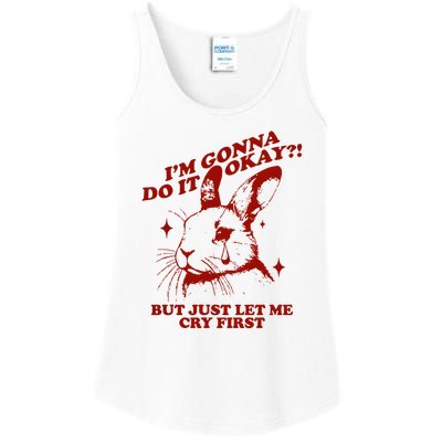 Im Gonna Do It Okay But Just Let Me Cry First Ladies Essential Tank