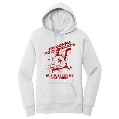 Im Gonna Do It Okay But Just Let Me Cry First Women's Pullover Hoodie