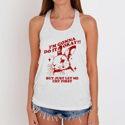 Im Gonna Do It Okay But Just Let Me Cry First Women's Knotted Racerback Tank