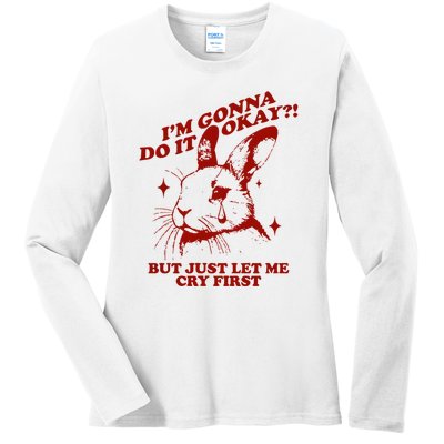 Im Gonna Do It Okay But Just Let Me Cry First Ladies Long Sleeve Shirt