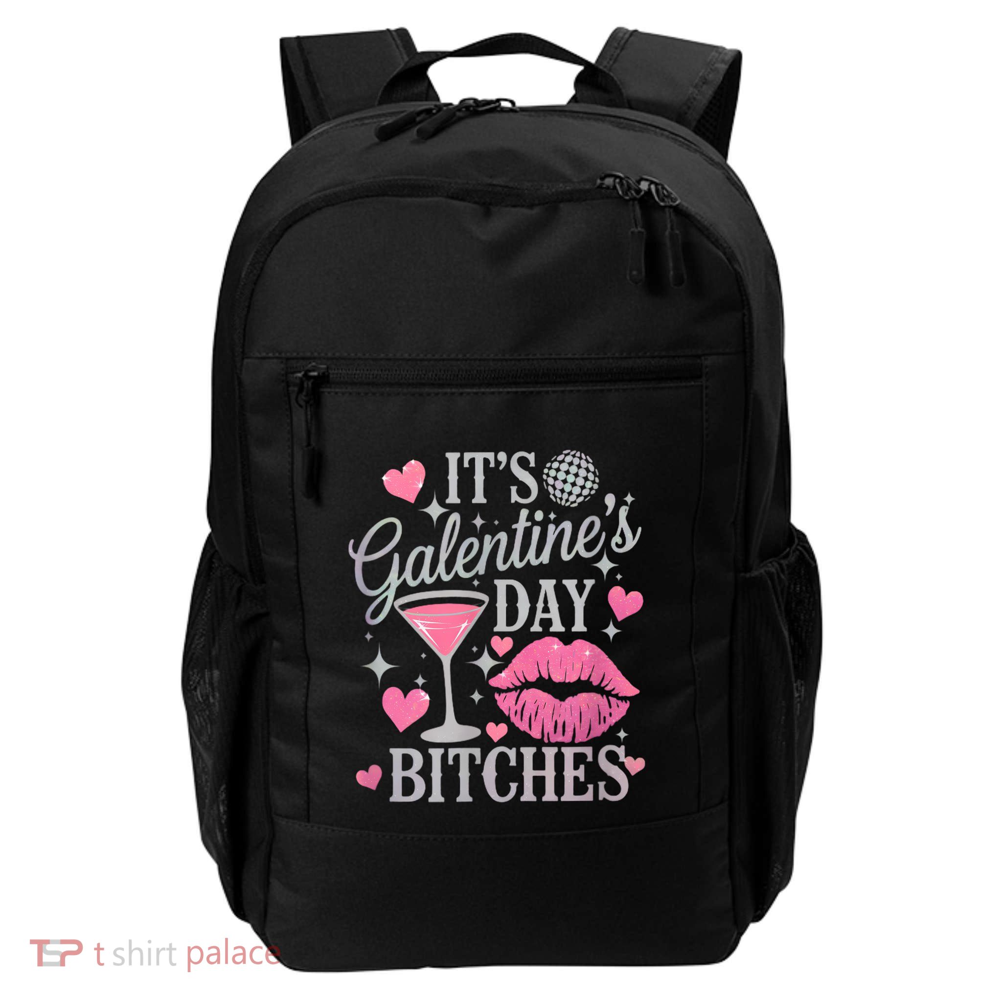 It’S Galentine’S Day Bitches Funny Daily Commute Backpack