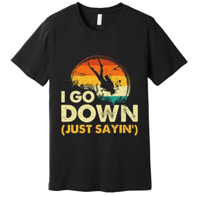 I Go Down Scuba Diver Diving Instructor Underwater Premium T-Shirt