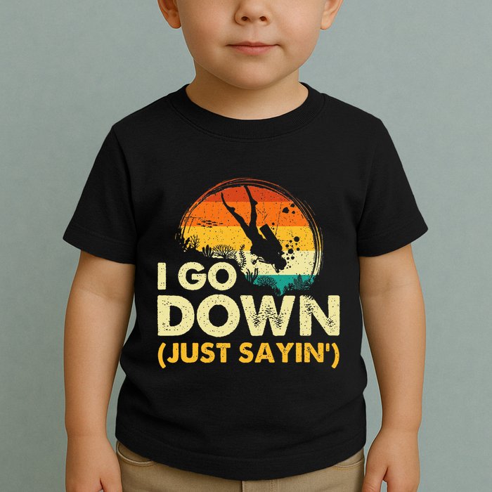 I Go Down Scuba Diver Diving Instructor Underwater Toddler T-Shirt