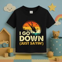I Go Down Scuba Diver Diving Instructor Underwater Toddler T-Shirt