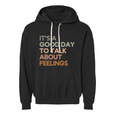 Its Good Day To Talk About Feelings Garment-Dyed Fleece Hoodie