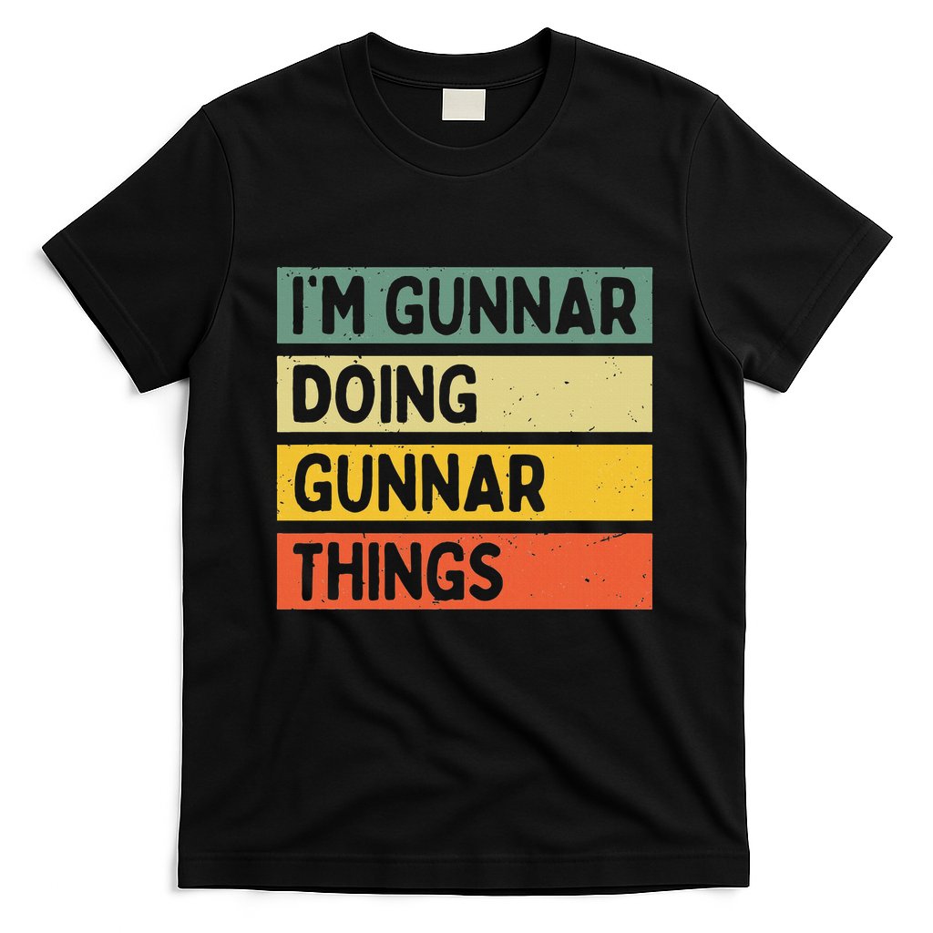 IM Gunnar Doing Gunnar Things Funny Personalized Quote T-Shirt