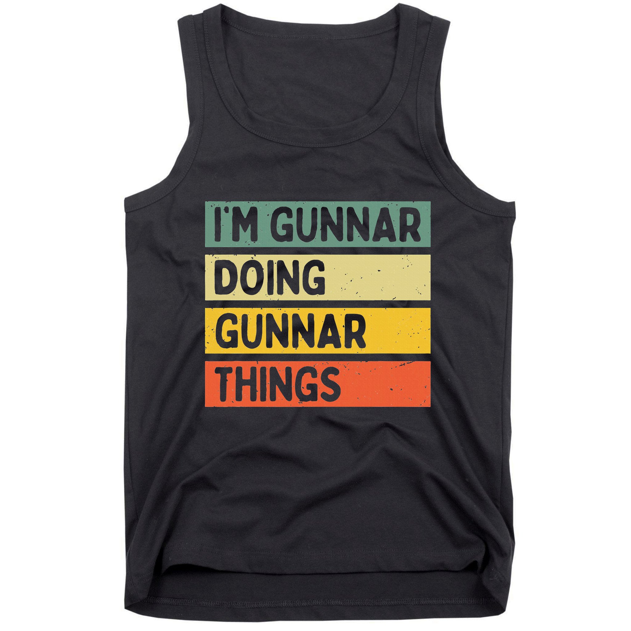 IM Gunnar Doing Gunnar Things Funny Personalized Quote Tank Top