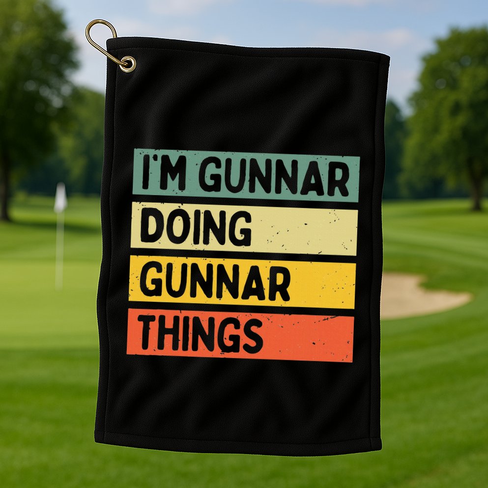 IM Gunnar Doing Gunnar Things Funny Personalized Quote Golf Towel