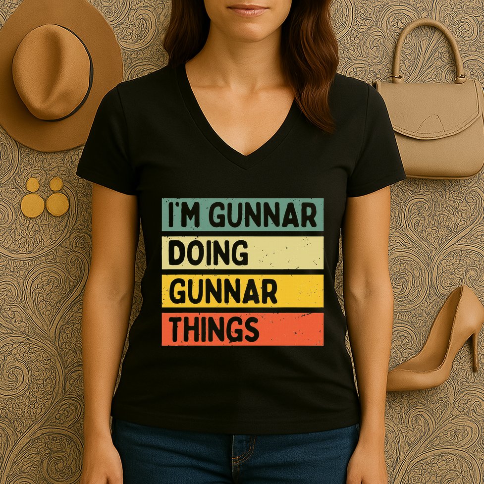 IM Gunnar Doing Gunnar Things Funny Personalized Quote Women's V-Neck T-Shirt