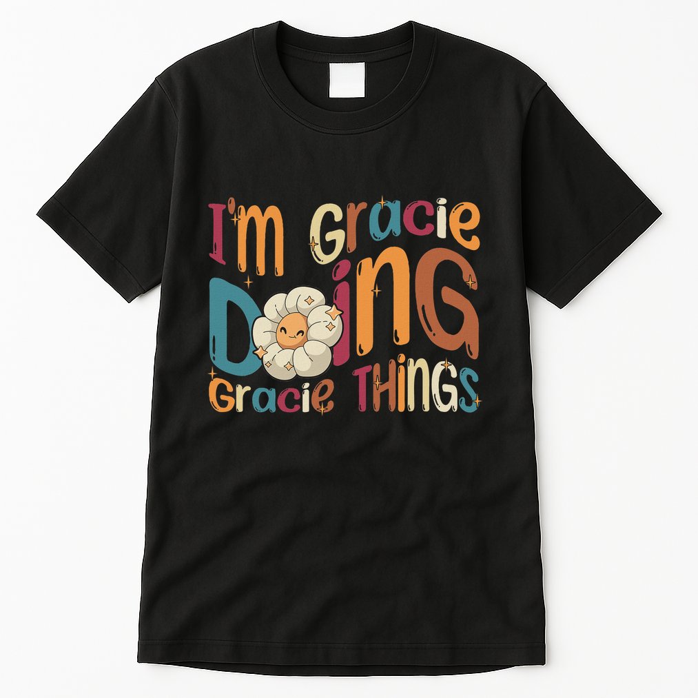 IM Gracie Doing Gracie Things Funny Groovy Retro Gracie Tall T-Shirt