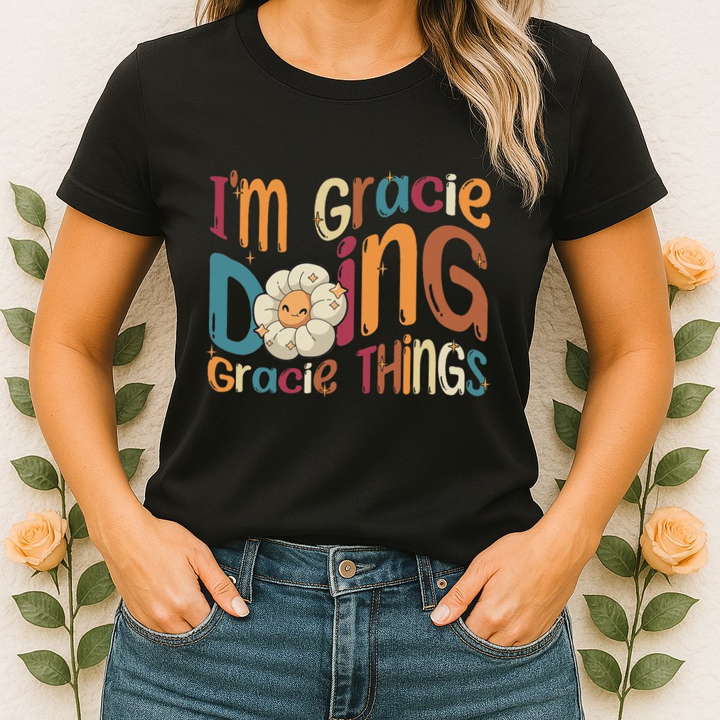IM Gracie Doing Gracie Things Funny Groovy Retro Gracie Womens T-Shirt