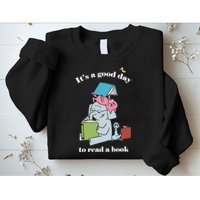 It's Good Day To Read A Book Read Across America Reading Day Book Lover Sweatshirt