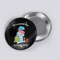 It's Good Day To Read A Book Read Across America Reading Day Book Lover Button