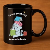 It's Good Day To Read A Book Read Across America Reading Day Book Lover 11oz C Handle Ceramic Mug
