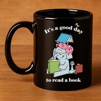 It's Good Day To Read A Book Read Across America Reading Day Book Lover 11oz C Handle Ceramic Mug