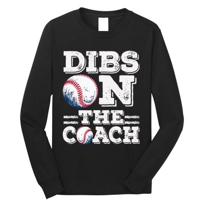 I've Got Dibs On The Coach Funny Baseball Coach Long Sleeve Shirt