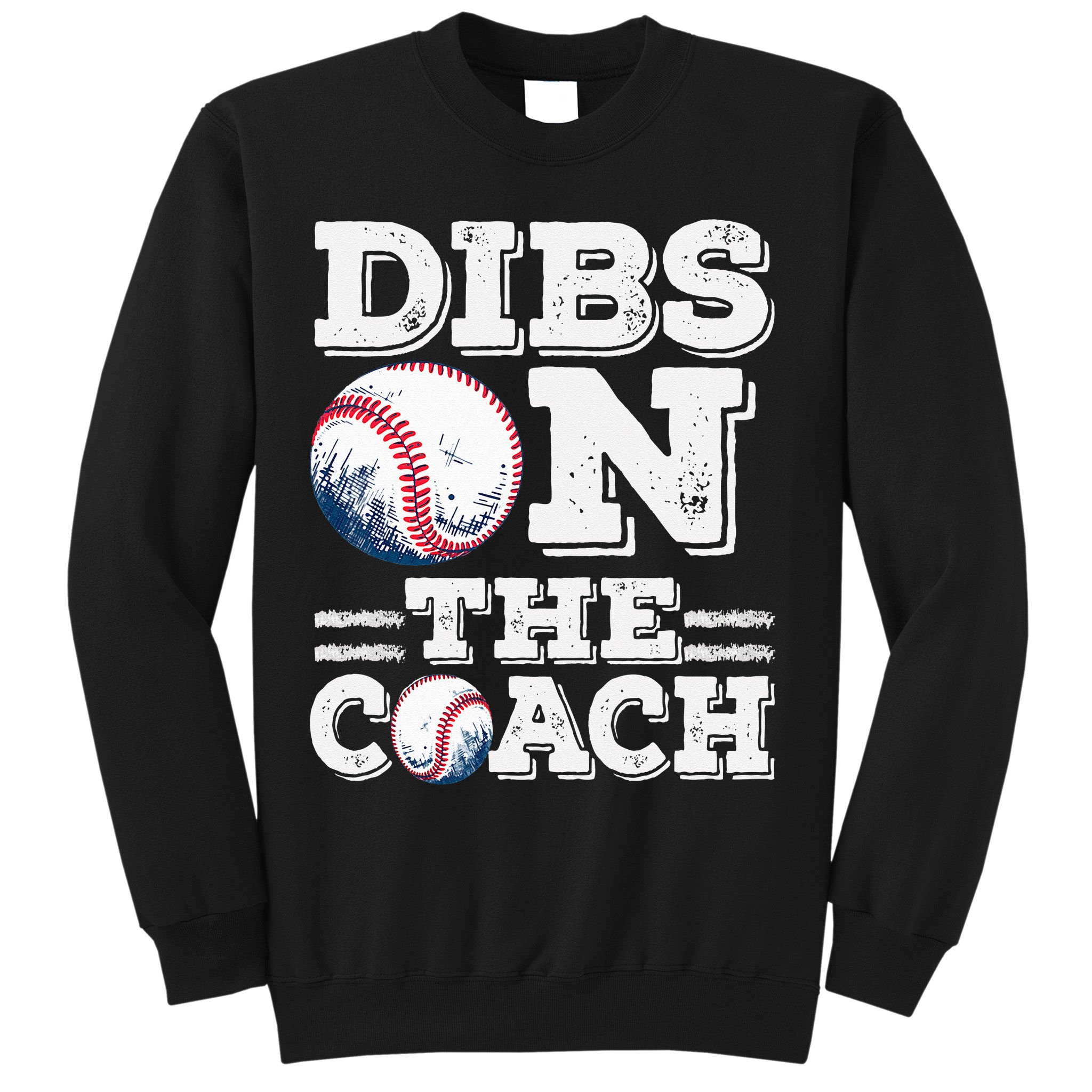 I've Got Dibs On The Coach Funny Baseball Coach Sweatshirt