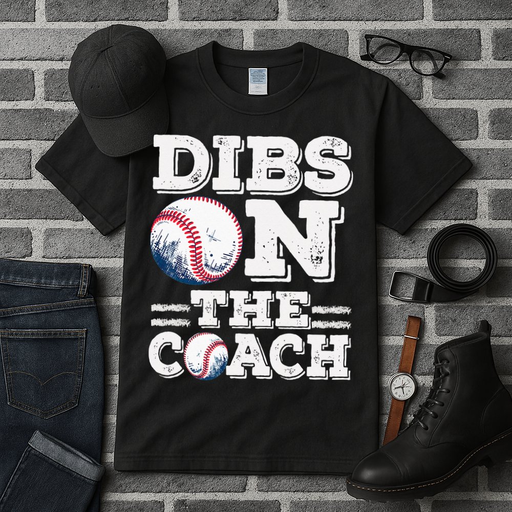 I've Got Dibs On The Coach Funny Baseball Coach Tall T-Shirt