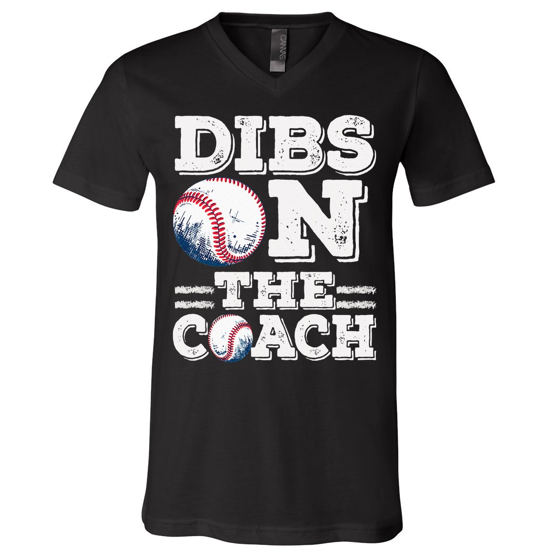I've Got Dibs On The Coach Funny Baseball Coach V-Neck T-Shirt