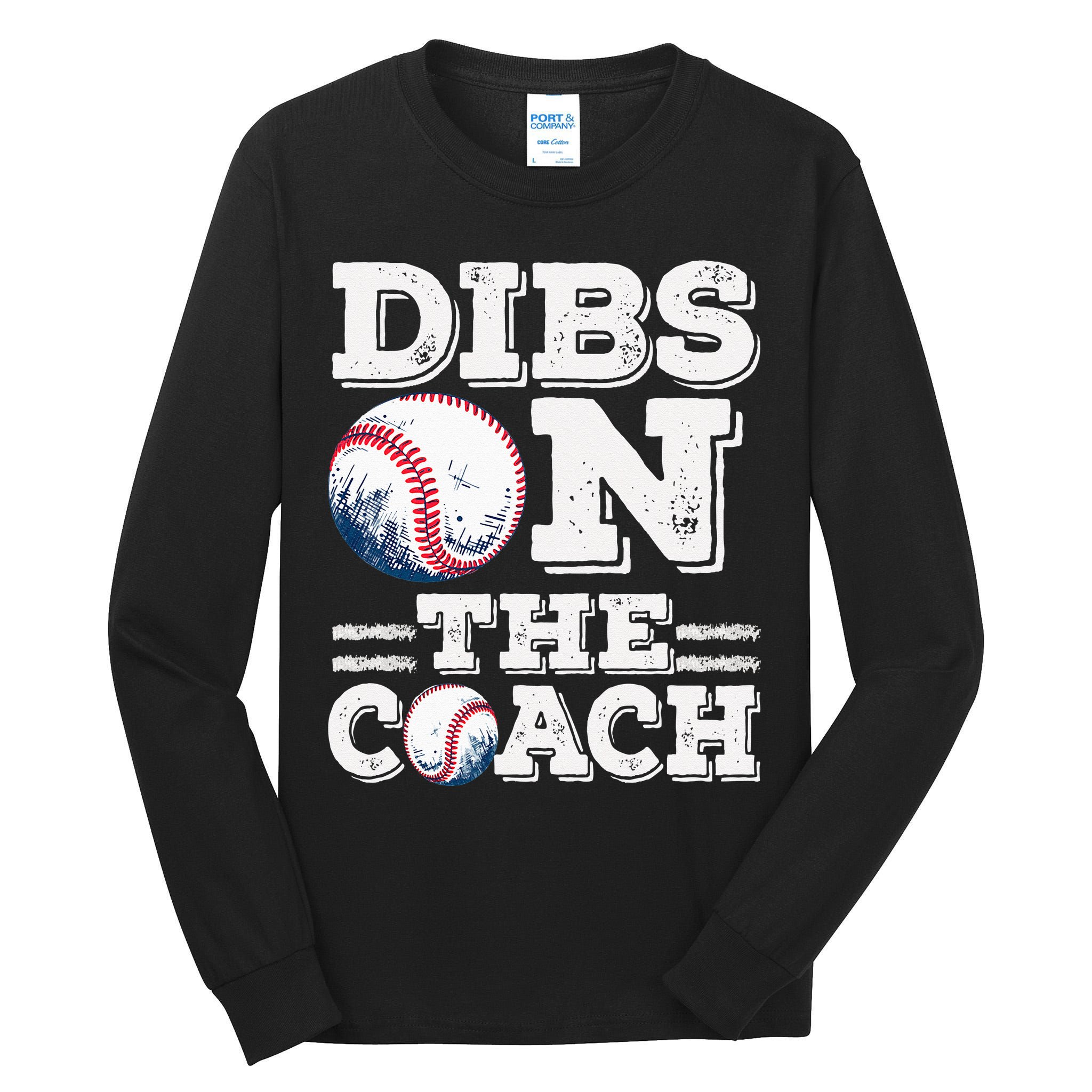 I've Got Dibs On The Coach Funny Baseball Coach Tall Long Sleeve T-Shirt