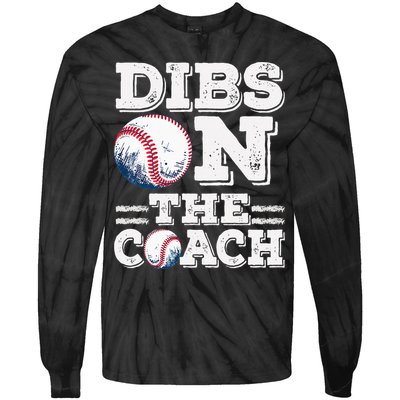 I've Got Dibs On The Coach Funny Baseball Coach Tie-Dye Long Sleeve Shirt