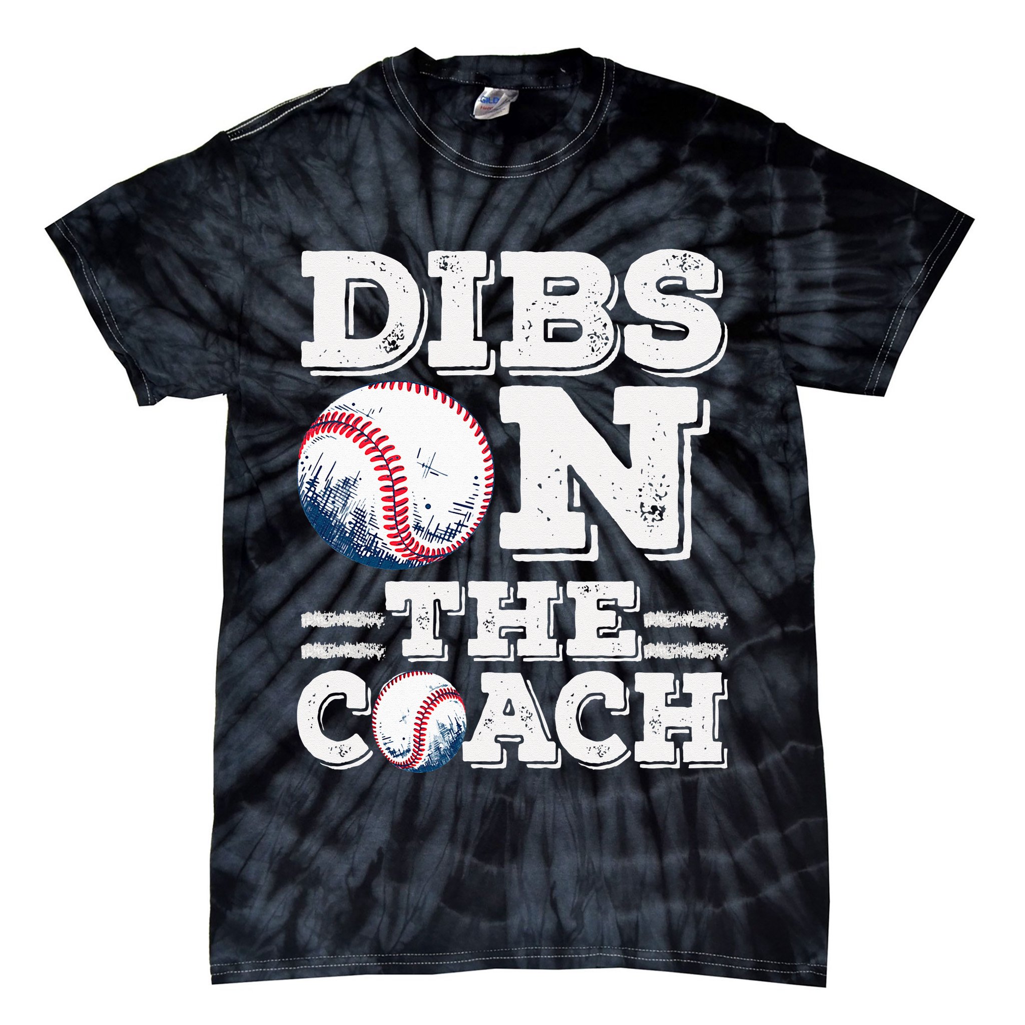 I've Got Dibs On The Coach Funny Baseball Coach Tie-Dye T-Shirt