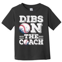 I've Got Dibs On The Coach Funny Baseball Coach Toddler T-Shirt