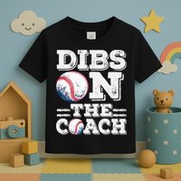 I've Got Dibs On The Coach Funny Baseball Coach Toddler T-Shirt