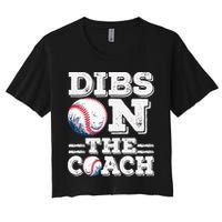 I've Got Dibs On The Coach Funny Baseball Coach Women's Crop Top Tee