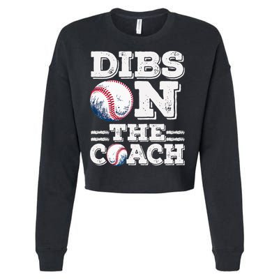I've Got Dibs On The Coach Funny Baseball Coach Cropped Pullover Crew