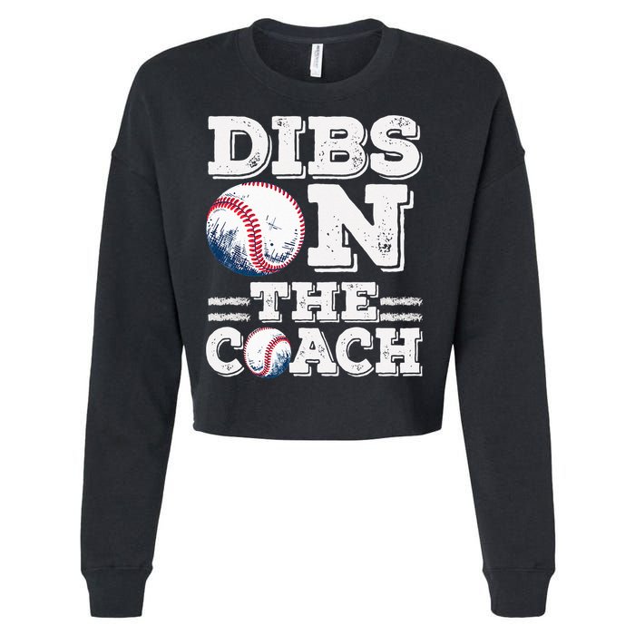 I've Got Dibs On The Coach Funny Baseball Coach Cropped Pullover Crew