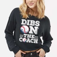 I've Got Dibs On The Coach Funny Baseball Coach Cropped Pullover Crew
