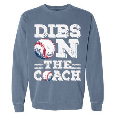 I've Got Dibs On The Coach Funny Baseball Coach Garment-Dyed Sweatshirt
